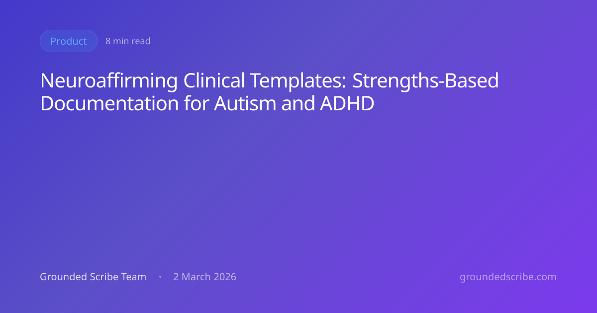 Neuroaffirming Clinical Templates: Strengths-Based Documentation for ...